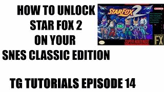 How to unlock Star Fox 2 on SNES Classic - TG Tutorials Episode 14