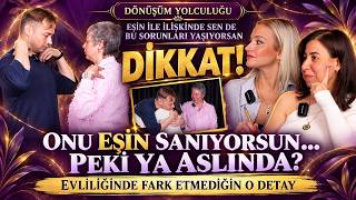 Dönüşüm Yolculuğu- Eşin ile ilişkinde sen de bu sorunları yaşıyorsan mutlaka izl