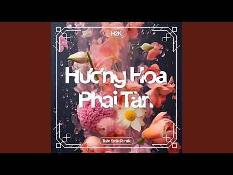 Hương Hoa Phai Tàn (Tuấn Smile Remix)
