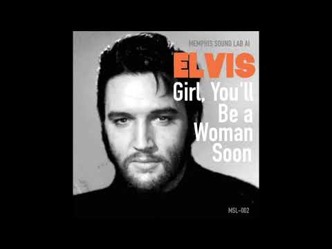 Girl , You'll be a Woman Soon - Elvis AI