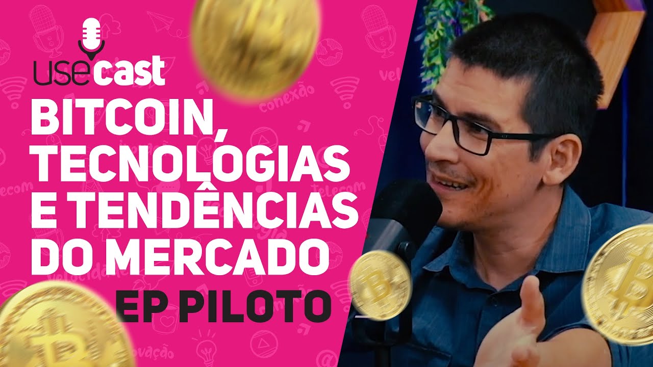 USECAST | BITCOIN, TECNOLOGIAS E TENDÊNCIAS DO MERCADO #ABERTURA