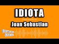 Joan Sebastian - Idiota (Versión Karaoke)