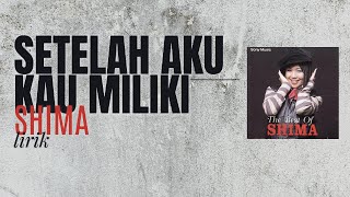 Download lagu Shima - Setelah Aku Kau Miliki (lirik) Album Shima Vol. 2 1991 mp3