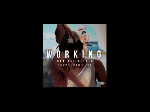 Ceaese, Ea$y Kid - Working (PROD.TYTOKUSH & LILBRO)