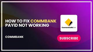 How to Fix CommBank PayID Not Working