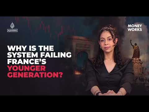 Why Europe is BurningWhy is the system failing France’s younger generation? | Money Works