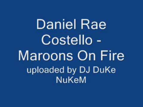 Daniel Rae Costello   Maroons On Fire DJ Henry Remix