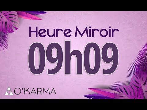 🕛 HEURE MIROIR 09h09 - Interprétation et Signification angélique