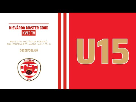 KVFC TV - MLSZ U15 I. OSZTÁLY, 29. forduló: Mol Fehérvár FC–Várda LA 0–1 (0–1) összefoglaló