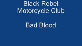 Black Rebel Motorcycle Club - Bad Blood