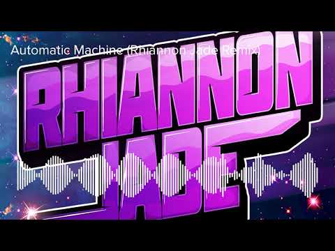 Automatic Machine (Rhiannon Jade Remix) - Rhiannon Jade vs. Sgt. Slick & Pitch Dark