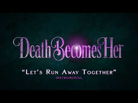 Let's Run Away Together | Instrumental | Death Becomes Her