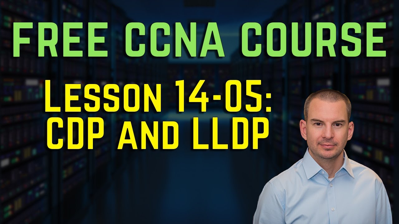Free CCNA 200-301 Course 14-05: CDP and LLDP