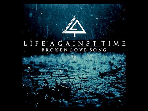 Life Against Time - Broken Love Song - Official lyric video
