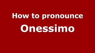 How to pronounce Onessimo