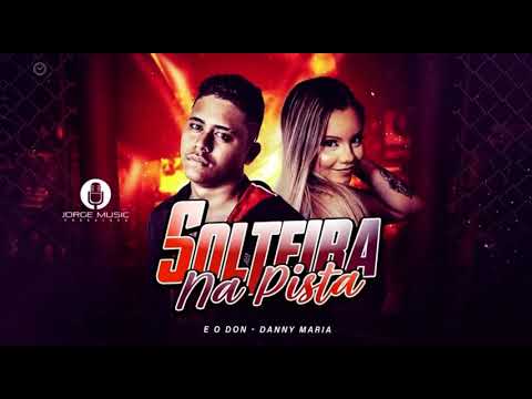 EO DON, DANNY MARIA E MC GW - COMO SE QUE EU SOU MALVADÃO/ SOLTEIRA NA PISTA - REMIX BREGA FUNK