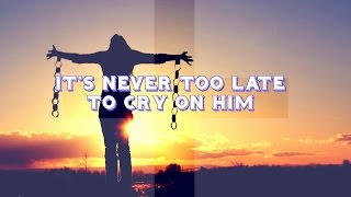 Kutless - Never Too Late(Lyric Video)