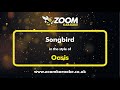 Oasis - Songbird - Karaoke Version from Zoom Karaoke