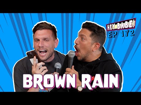 Brown Rain | Sal Vulcano & Chris Distefano present Hey Babe! | EP 172