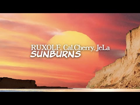 RUXOLF, Cal.Cherry, JeLa - Sunburns [Official Audio]