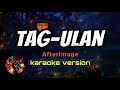 TAG ULAN AFTERIMAGE Karaoke Version