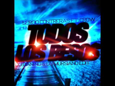 Sergio Contreras Ft  Crow El Legendario - Todos Los Besos (Dj Dani NG Y Dj Mursiano Edit)