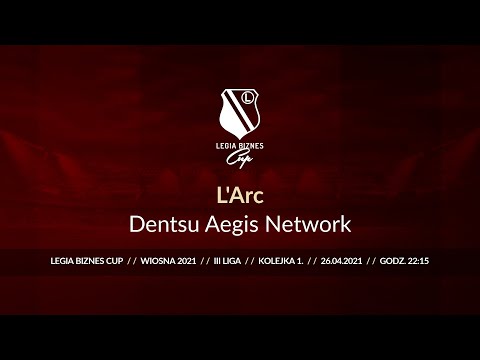 Skrót spotkania L'Arc - Dentsu Aegis Network ( Legia Biznes Cup Wiosna 2021 )