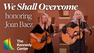 &quot;We Shall Overcome&quot; - Mary Chapin Carpenter &amp; Emmylou Harris Tribute to Joan Baez