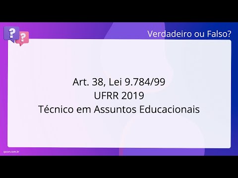 QScon Direito: [Art. 38, Lei 9.784/99] UFRR 2019 - Técnico em Assuntos Educacionais