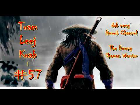 Tuam Leej Kuab The Hmong Shaman Warrior ( Part 57 ) 17/4/2021