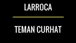 Download lagu Larocca - Teman Curhat Lirik mp3 Download lagu Larocca - Teman Curhat Lirik mp3