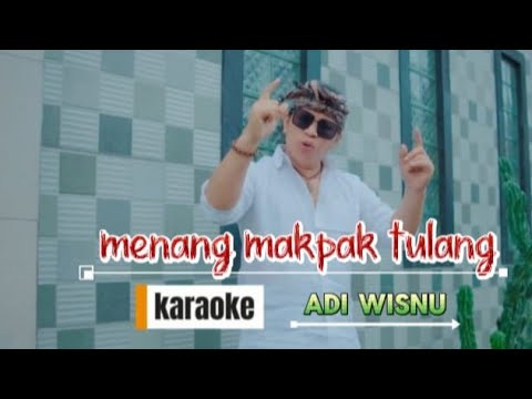 KARAOKE//MENANG MAKPAK TULANG//ADI WISNU