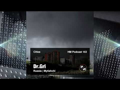 Dr. Gri - HM Podcast 153 (Cities) 2022 (Russia, Mytischi)