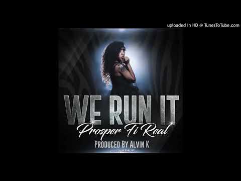 Prosper Fi Real --We Run It Prod By Alvan kay [Official Audio April 2019 ]