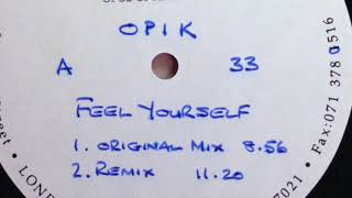 Opik - Feel Yourself (Remix) (Not On Label, 1993)