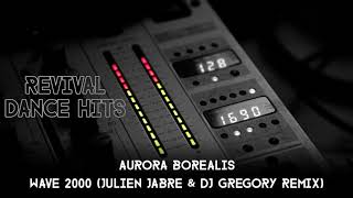 Aurora Borealis - Wave 2000 (Julien Jabre & DJ Gregory Remix) [HQ]