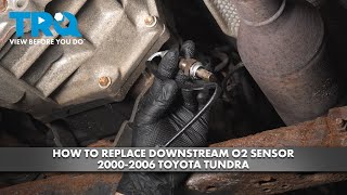 How to Replace Downstream O2 Sensor 2000-2006 Toyota Tundra