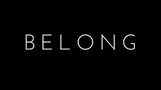 Belong Music Video