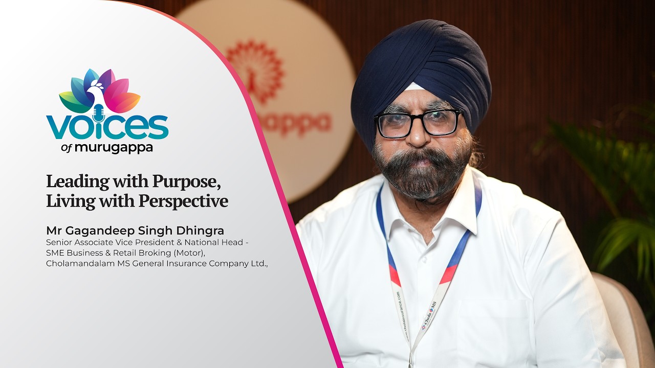 Voices of Murugappa Ep. 13 | Mr Gagandeep Singh Dhingra, National Head – SME & Retail Broking(Motor)