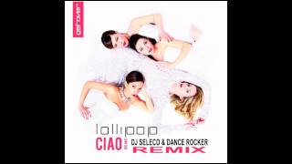 Lollipop - Ciao (Reload) (Dj Seleco & Dance Rocker Remix)