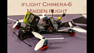 IFlight Chimera-6 custom build first flight