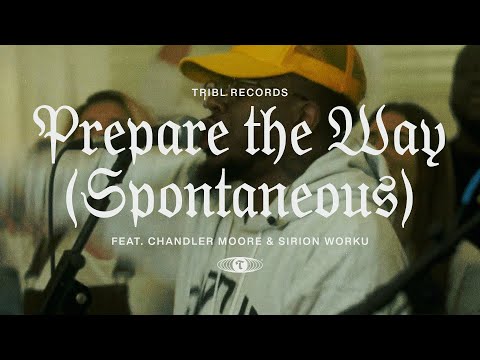 Prepare The Way (feat. Chandler Moore & Siri Worku) | Maverick City Music | TRIBL