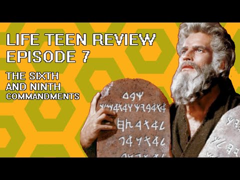 Life Teen Review - Episode 7: The Sixth & Ninth Commandments