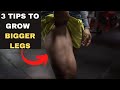 3 tips to grow bigger legs