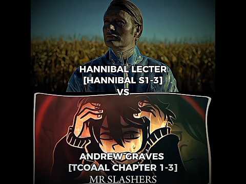 Hannibal Lecter [Hannibal S1-3] Vs Andrew Graves [TCOAAL 1-3] Suggestion Of @warden-editz-m5w