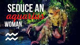 ♒ How to SEDUCE an Aquarius Woman?