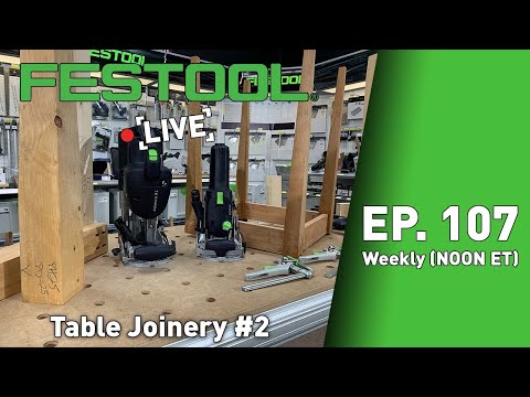 Festool Live Episode 107 - Table Joinery #2