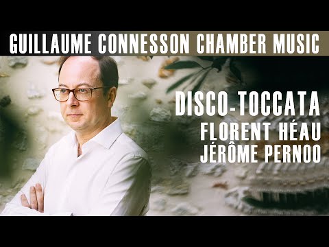 Guillaume Connesson | Disco-Toccata | Florent Héau - Jérôme Pernoo