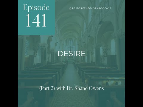 Desire (Part 2) w/ Dr. Shane Owens