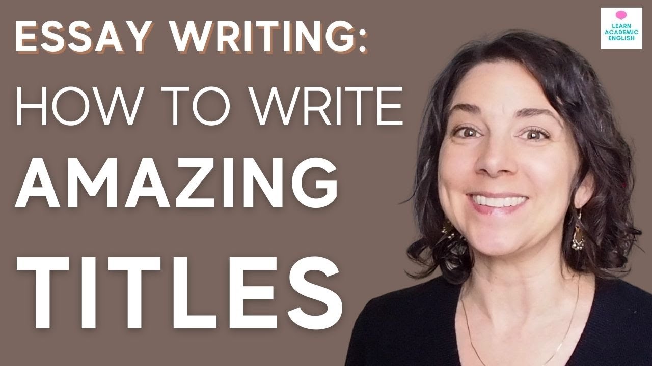 Tips for Writing Good TITLES: How to Write a Title for an Essay